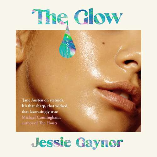 Book cover of The Glow: 'Jane Austen on steroids' (Michael Cunningham, author of The Hours)