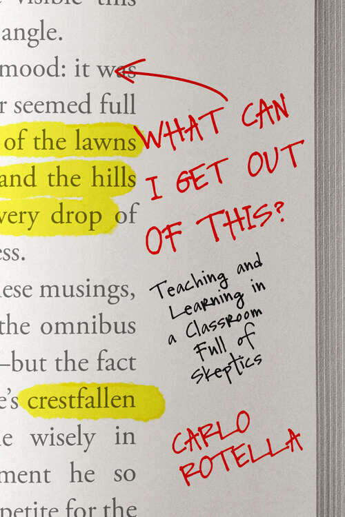 Book cover of What Can I Get Out of This?: Teaching and Learning in a Classroom Full of Skeptics (1)