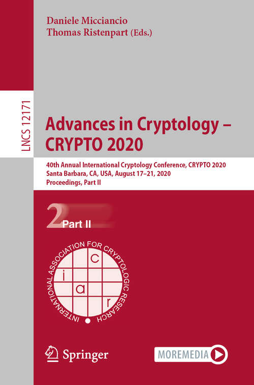 Book cover of Advances in Cryptology – CRYPTO 2020: 40th Annual International Cryptology Conference, CRYPTO 2020, Santa Barbara, CA, USA, August 17–21, 2020, Proceedings, Part II (1st ed. 2020) (Lecture Notes in Computer Science #12171)