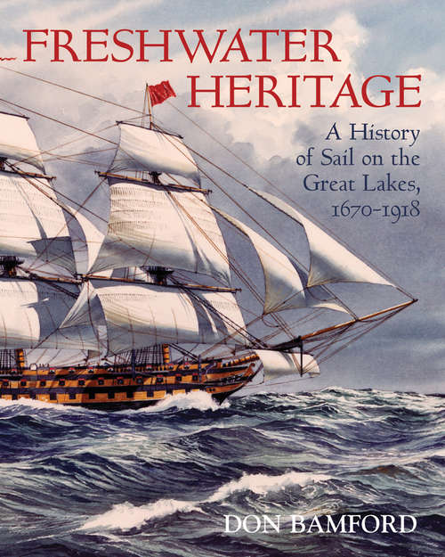 Book cover of Freshwater Heritage: A History of Sail on the Great Lakes, 1670-1918