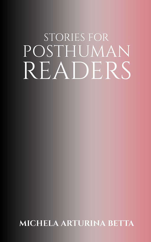 Stories for Posthuman Readers