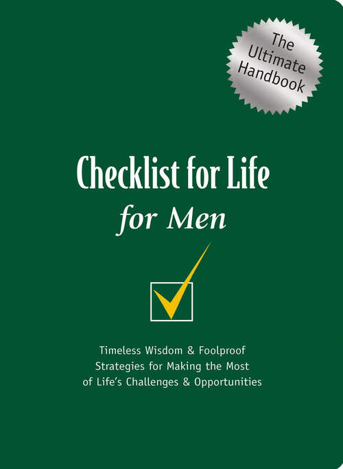 Book cover of Checklist for Life for Men: Timeless Wisdom and   Foolproof Strategies for Making the Most of Life's Challenges and   Opportunities