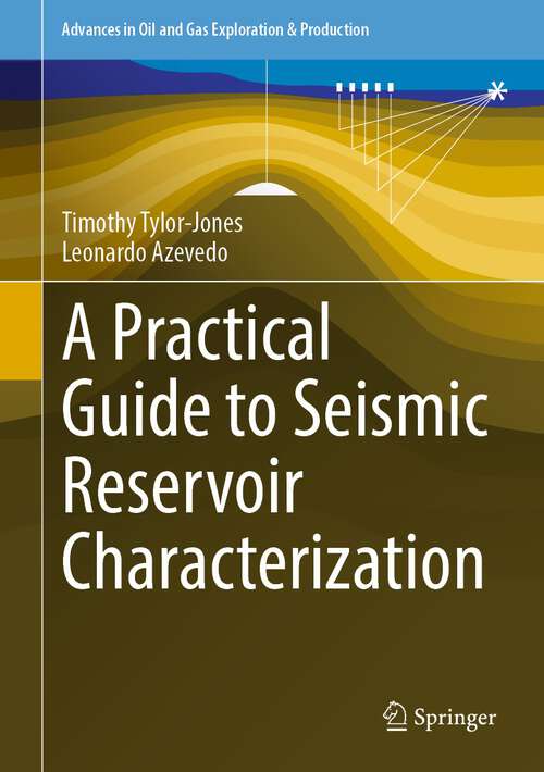 Book cover of A Practical Guide to Seismic Reservoir Characterization (1st ed. 2022) (Advances in Oil and Gas Exploration & Production)