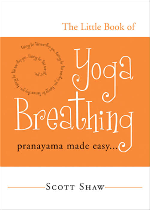 Book cover of The Little Book of Yoga Breathing: Pranayama Made Easy…