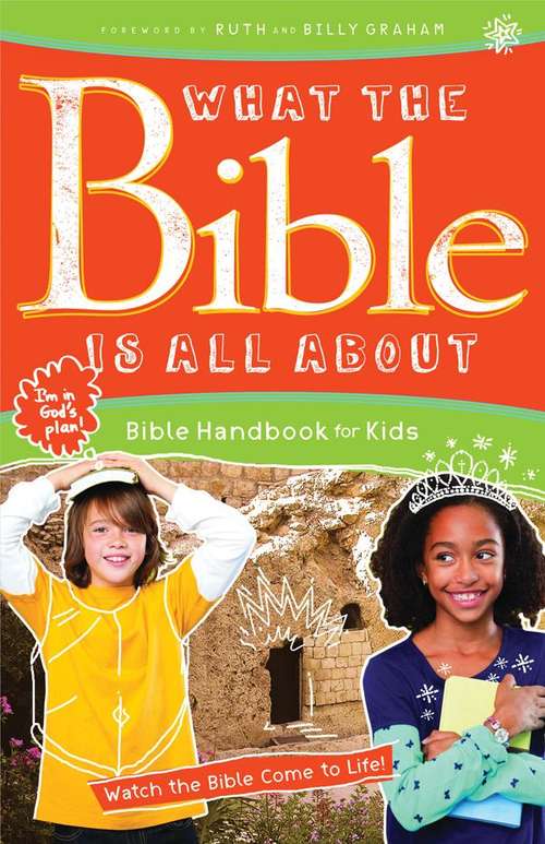 Book cover of What the Bible Is All About: Bible Handbook for Kids