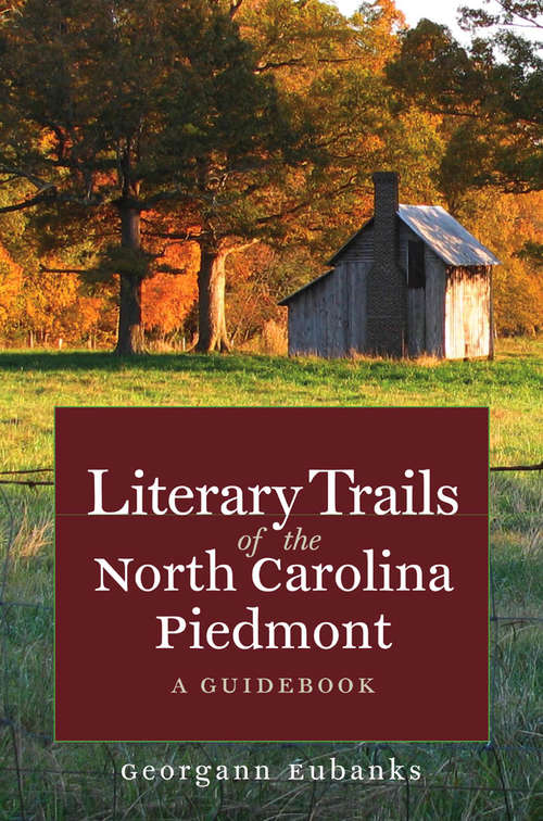 Book cover of Literary Trails of the North Carolina Piedmont A Guidebook