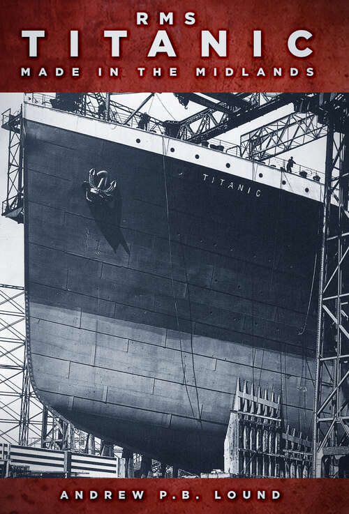 Book cover of RMS Titanic: Made in the Midlands