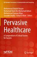 Pervasive Healthcare: A Compendium of Critical Factors for Success (EAI/Springer Innovations in Communication and Computing)