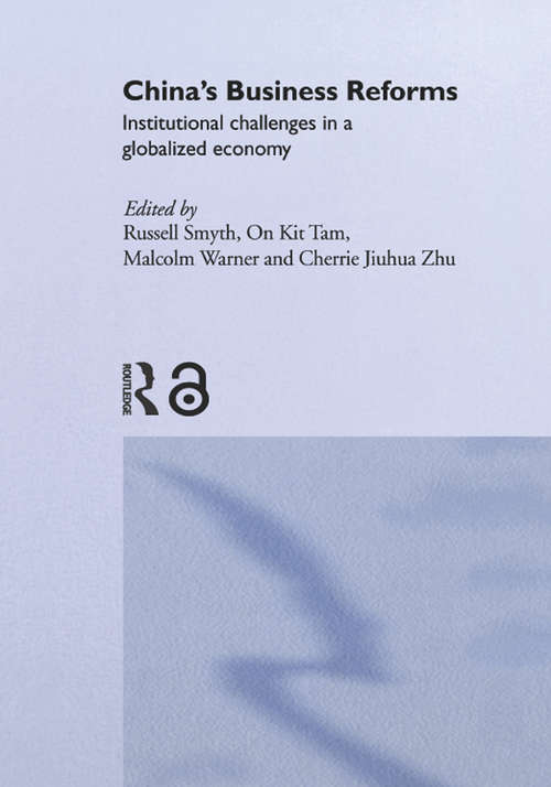 China's Business Reforms: Institutional Challenges in a Globalised Economy (Routledge Contemporary China Series #Vol. 3)