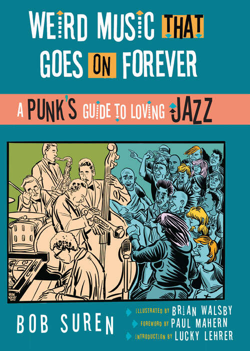 Book cover of Weird Music That Goes on Forever: A Punk's Guide to Loving Jazz