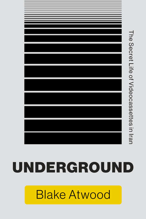 Underground: The Secret Life of Videocassettes in Iran (Infrastructures)
