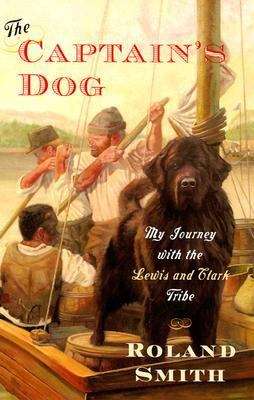 Book cover of The Captain's Dog: My Journey with the Lewis and Clark Tribe