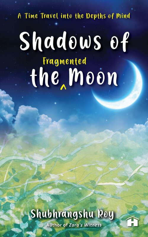 Book cover of Shadows of the Fragmented Moon: A Time Travel into the Depths of Mind