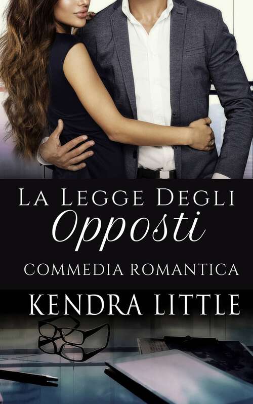 Book cover of La Legge Degli Opposti: Commedia Romantica