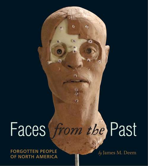 Book cover of Faces from the Past : Forgotten People of North America