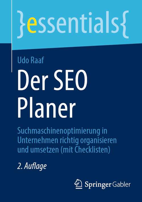 Book cover of Der SEO Planer: Suchmaschinenoptimierung in Unternehmen richtig organisieren und umsetzen (mit Checklisten) (2. Aufl. 2022) (essentials)