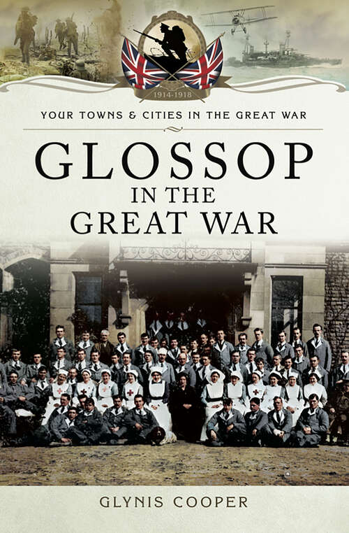 Book cover of Glossop in the Great War (Your Towns & Cities in the Great War)