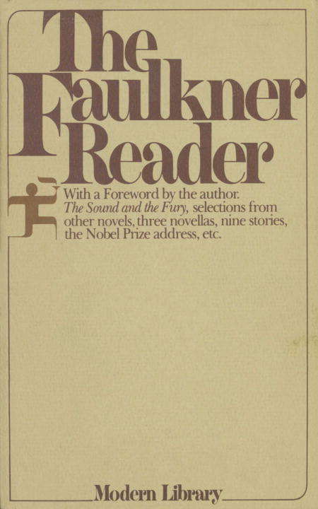 The Faulkner Reader: Selections From The Works Of William Faulkner