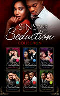 The Sins and Seduction Collection: To Sin With The Tycoon / The Sheikh's Sinful Seduction / The Sins Of Sebastian Rey-defoe / A Taste Of Sin / The Sinner's Marriage Redemption / A Marriage Fit For A Sinner / The Innocent's Sinful Craving (Mills And Boon Series Collections)