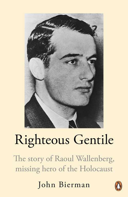 Book cover of Righteous Gentile: The Story of Raoul Wallenberg, Missing Hero of the Holocaust