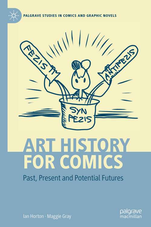 Book cover of Art History for Comics: Past, Present and Potential Futures (1st ed. 2022) (Palgrave Studies in Comics and Graphic Novels)