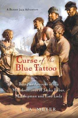 Book cover of Curse of the Blue Tattoo: Being an Account of the Misadventures of Jacky Faber, Midshipman and Fine Lady (Bloody Jack #2)