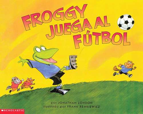 Book cover of Froggy Juega Al Fútbol