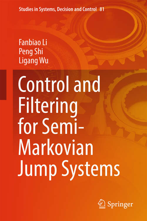 Control and Filtering for Semi-Markovian Jump Systems (Studies in Systems, Decision and Control #81)
