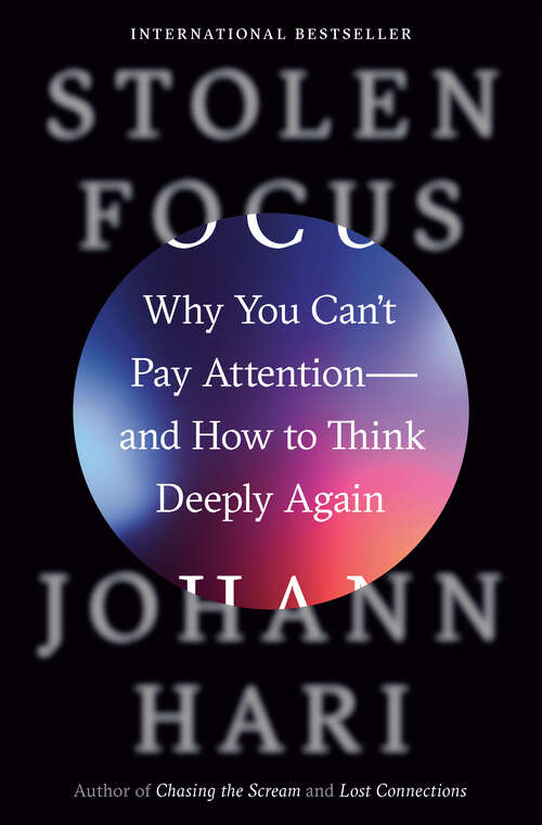 Book cover of Stolen Focus: Why You Can't Pay Attention--and How to Think Deeply Again