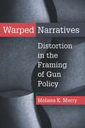 Warped Narratives: Distortion in the Framing of Gun Policy