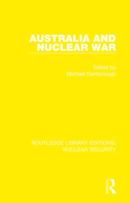 Book cover of Australia and Nuclear War (Routledge Library Editions: Nuclear Security)