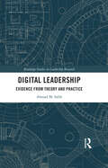 Digital Leadership: Evidence from Theory and Practice (Routledge Studies in Leadership Research)