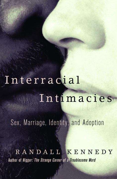 Book cover of Interracial Intimacies: Sex, Marriage, Identity, and Adoption.