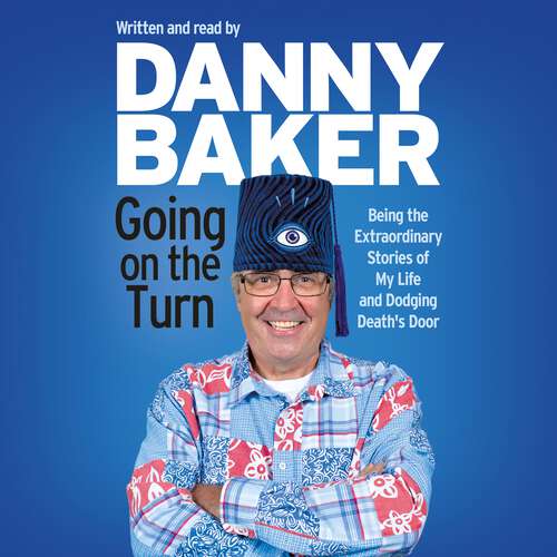 Book cover of Going on the Turn: Being the Extraordinary Stories of My Life and Dodging Death's Door