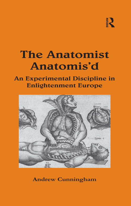 Book cover of The Anatomist Anatomis'd: An Experimental Discipline in Enlightenment Europe (The History of Medicine in Context)