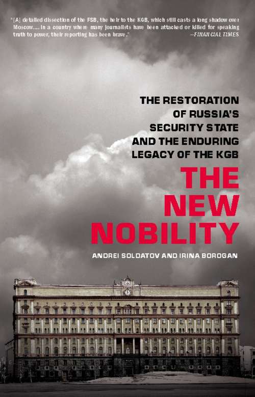 Book cover of The New Nobility: The Restoration Of Russia's Security State and the Enduring Legacy of the KGB