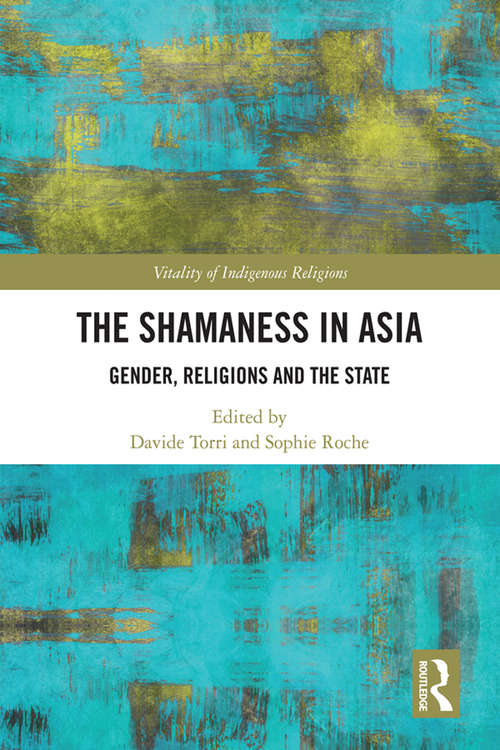 Book cover of The Shamaness in Asia: Gender, Religion and the State (Vitality of Indigenous Religions)