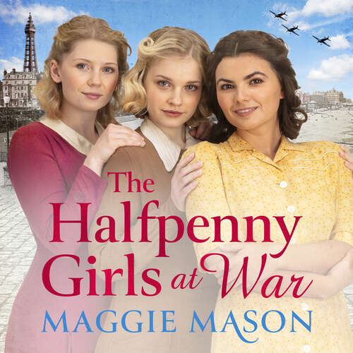 Book cover of The Halfpenny Girls at War: the BRAND NEW heart-warming and nostalgic family saga