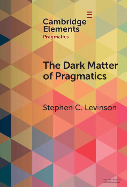 Book cover of The Dark Matter of Pragmatics: Known Unknowns (Elements in Pragmatics)
