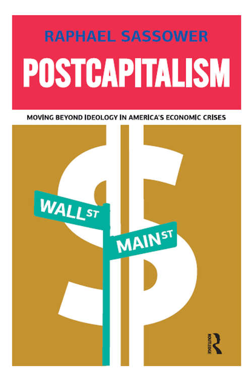 Book cover of Postcapitalism: Moving Beyond Ideology in America's Economic Crisis