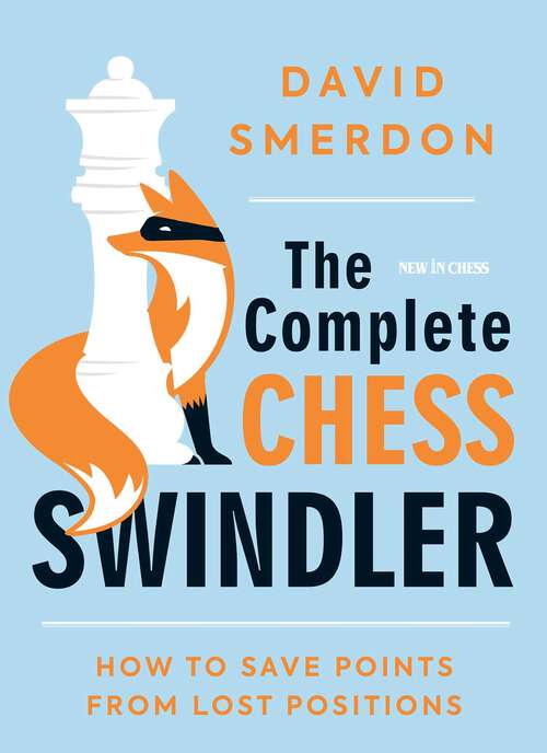 Book cover of The Complete Chess Swindler: How to Save Points from Lost Positions