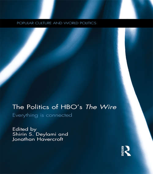 Book cover of The Politics of HBO's The Wire: Everything is Connected (Popular Culture and World Politics)