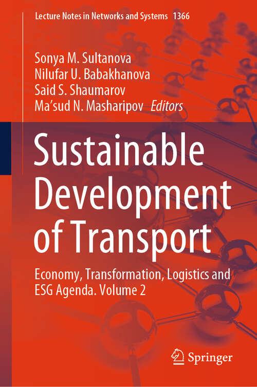 Book cover of Sustainable Development of Transport: Economy, Transformation, Logistics and ESG Agenda. Volume 2 (Lecture Notes in Networks and Systems #1366)