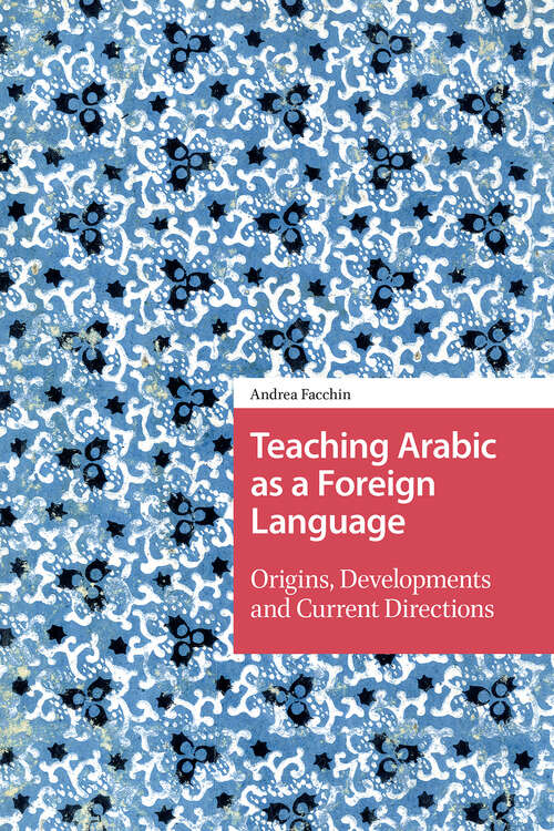 Book cover of Teaching Arabic as a Foreign Language: Origins, Developments and Current Directions (1)