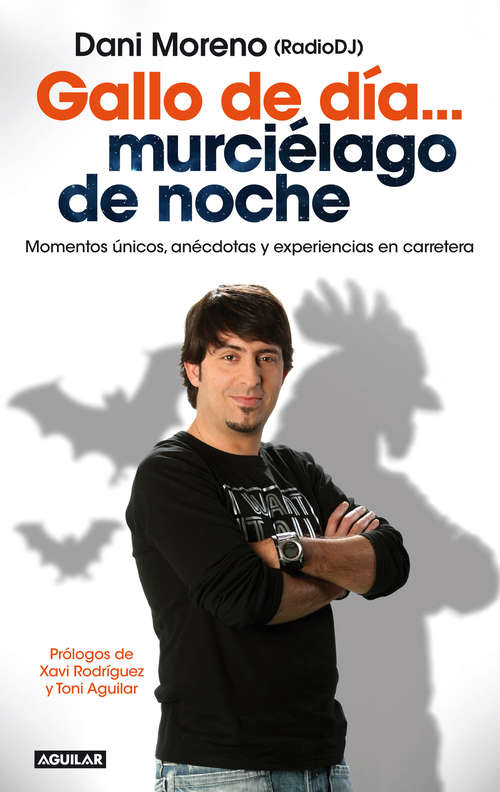 Book cover of Gallo de día murciélago de noche: Momentos únicos, anécdotas y experiencias en carretera