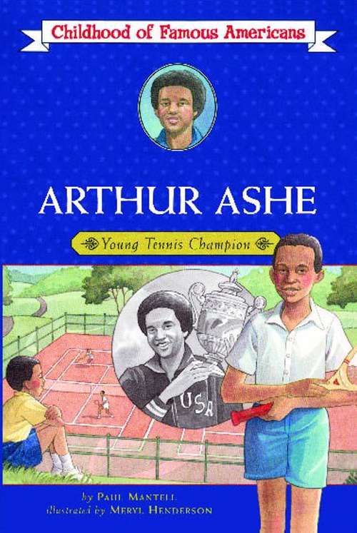 Arthur Ashe: Young Tennis Champion (Childhood of Famous Americans Series)