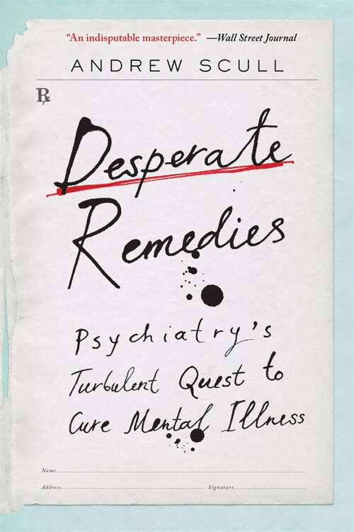 Book cover of Desperate Remedies: Psychiatry’s Turbulent Quest to Cure Mental Illness
