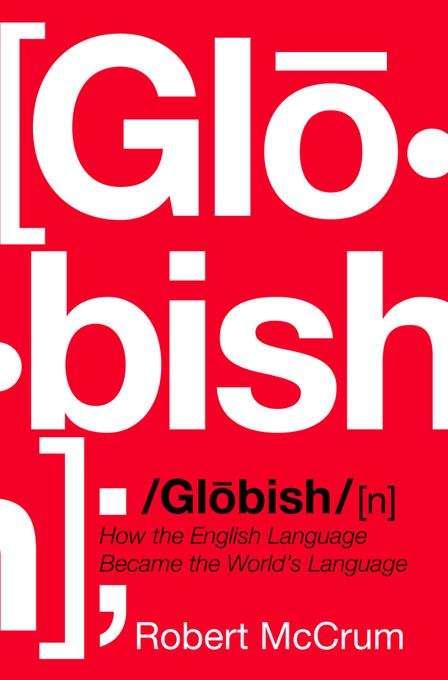 Book cover of Globish: How the English Language Became the World's Language