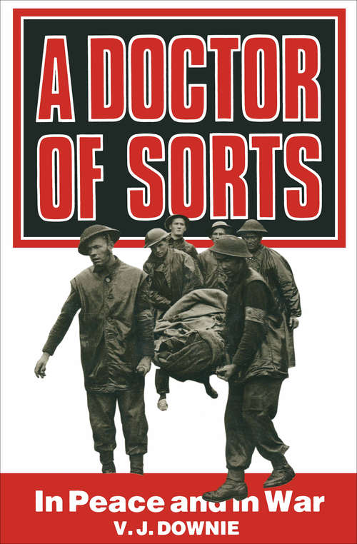 Book cover of A Doctor of Sorts: In Peace and in War