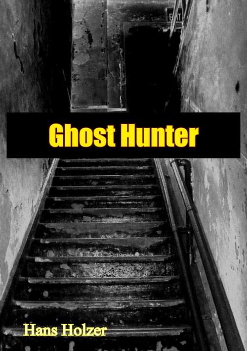 Book cover of Ghost Hunter: The Groundbreaking Classic Of Paranormal Investigation (Tarcher Supernatural Library)